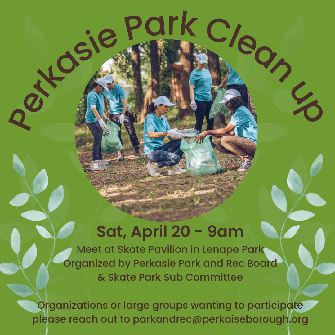Park Clean Up
Saturday 4/20 at 9am

No individual registration required
Large Groups/Organizations please reach out to parkandrec@perkasieborough.org
